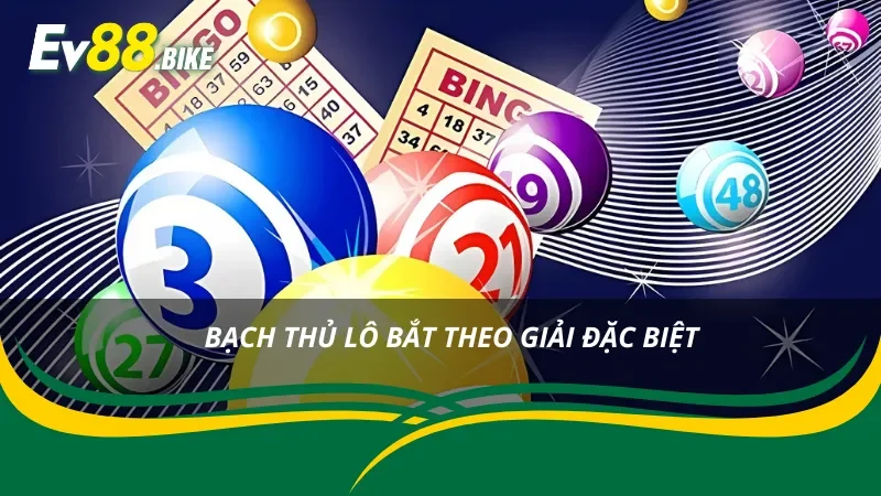 Cơ hội tiềm năng với bạch thủ lô theo giải đặc biệt